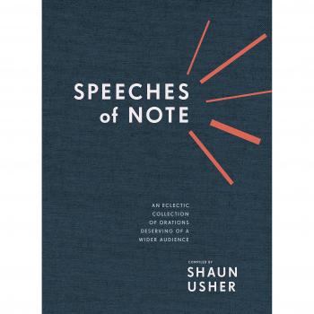 Speeches of Note: An Eclectic Collection of Orations Deserving of a Wider Audience