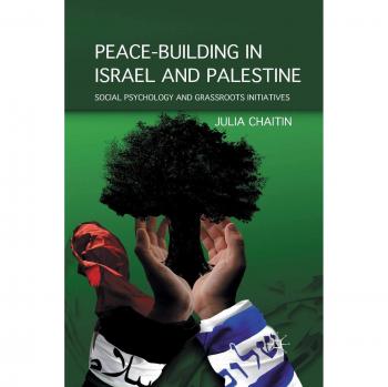 Peace-building in Israel and Palestine: Social Psychology and Grassroots Initiatives