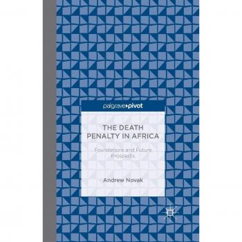The Death Penalty in Africa: Foundations and Future Prospects