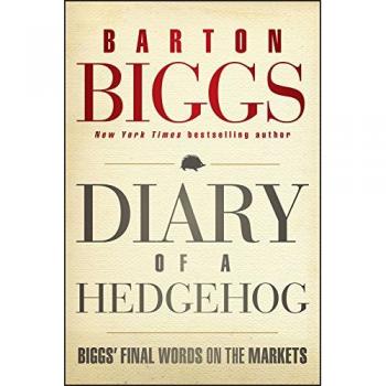 Barton Biggs' Diary of a Hedgehog: Final Insights on Market Trends