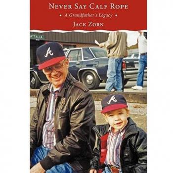 Never Say Calf Rope: A Grandfather's Legacy - Paperback Edition