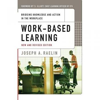 Work-Based Learning: Bridging Knowledge and Action in the Workplace