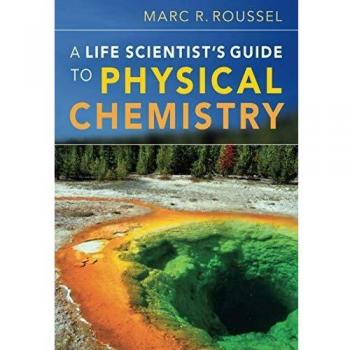 A Life Scientist's Guide to Physical Chemistry
