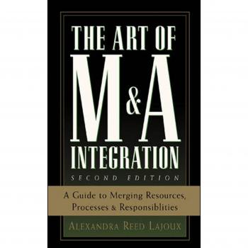 M&A Integration Mastery: The Art of Merging Resources, Processes, and Responsibilities (2nd Edition)