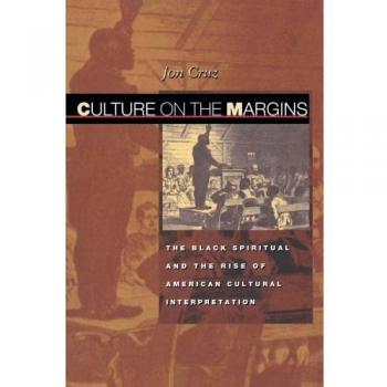 Culture on the Margins: The Black Spiritual and American Cultural Interpretation - Academic Book
