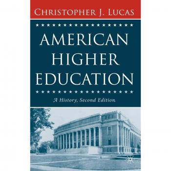American Higher Education: A Comprehensive Historical Overview, Second Edition