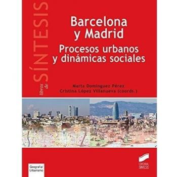 Barcelona y Madrid. Procesos urbanos y dinámicas sociales