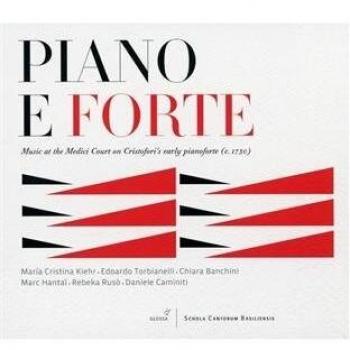 Piano E Forte: Musica De La Corte Medici En Un Primer Pianoforte De Cristofori ; Kiehr, Torbianelli, Banchini, Hantai,...