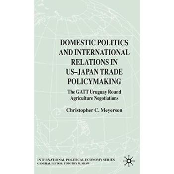 Domestic Politics and International Relations in Us-Japan Trade Policymaking: The GATT Uruguay Round Agricultural Negotiations