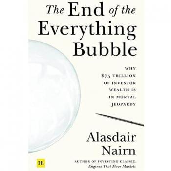 The End of the Everything Bubble: Why $75 trillion of investor wealth is in mortal jeopardy
