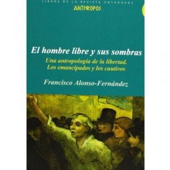 El Hombre Libre Y Sus Sombras
