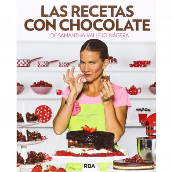 Las recetas con chocolate - Samantha Vallejo-nágera