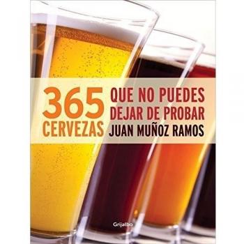 365 cervezas que no puedes dejar de probar - Juan Muñoz