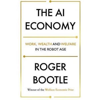 The AI Economy: Work, Wealth and Welfare in the Robot Age