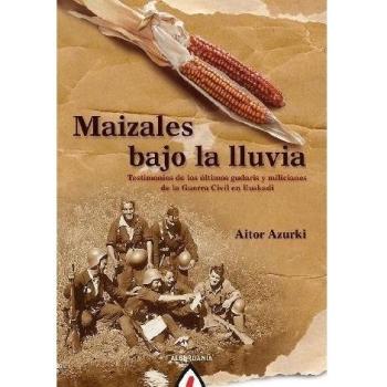 Maizales bajo la lluvia: testimonios de los últimos gudaris y milicianos de la Guerra Civil en Euskadi: 63