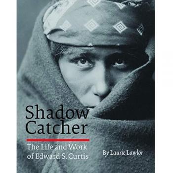 Shadow Catcher: The Life and Work of Edward S. Curtis
