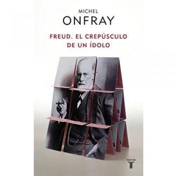 Freud: El crepúsculo de un ídolo - Michel Onfray