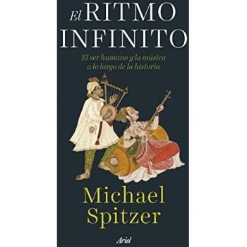 El ritmo infinito: El ser humano y la música a lo largo de la historia (Ariel