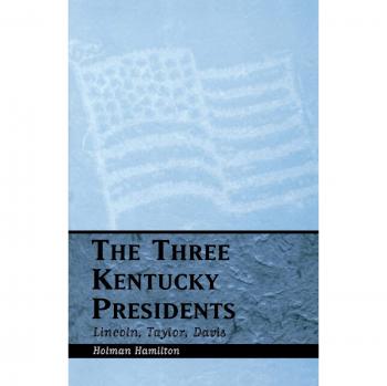 Kentucky Presidents: A Comprehensive Study of Three Notable Leaders