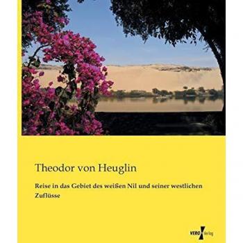 Viaje al área del Nilo Blanco y sus afluentes occidentales - Heuglin, Teodoro Von