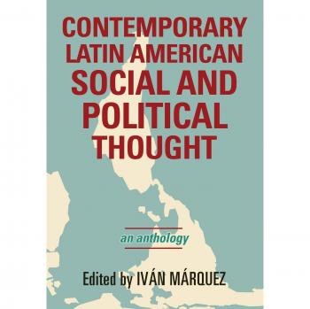 Contemporary Latin American Political and Social Thought Anthology: Classroom Perspectives