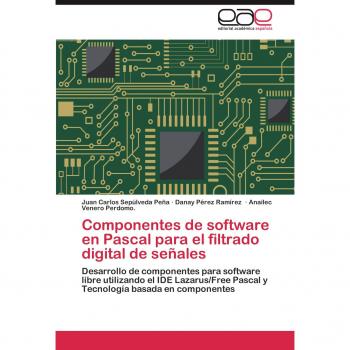 Componentes de software en Pascal para el filtrado digital de señales: Desarrollo de componentes para software libre utilizando el IDE Lazarus/Free Pascal y Tecnología basada en componentes