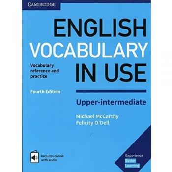 English Vocabulary in Use Upper-intermediate. Fourth edition. Book with Answers and Enhanced eBook.: Vocabulary Reference and Practice
