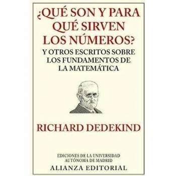 ¿Qué son y para qué sirven los números?: y otros escritos sobre los fundamentos de la matemática - Dedekind, Richard