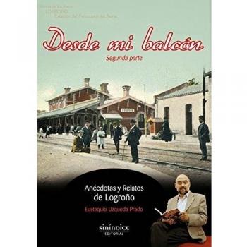 Desde mi balcón 2: anécdotas y relatos de Logroño