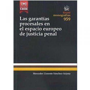 Las Garantías Procesales en el Espacio Europeo de Justicia Penal
