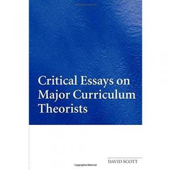 Critical Essays on Major Curriculum Theorists
