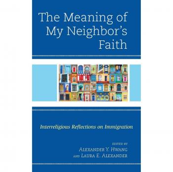 Reflexiones Interreligiosas sobre la Inmigración: El Significado de la Fe de Mi Vecino