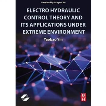 Electro Hydraulic Control Theory and Its Applications Under Extreme Environment