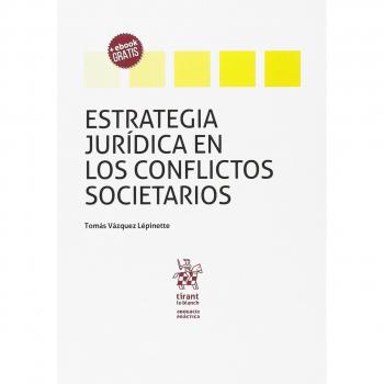 Estrategia Jurídica en los Conflictos Societarios - Vázquez Lepinette, Tomás