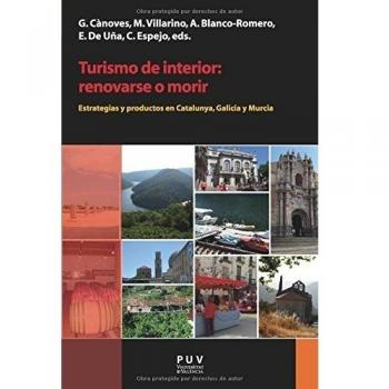 Turismo de interior:renovarse o morir: Estrategias y productos en Catalunya, Galicia y Murcia: 12 - Varios Autores