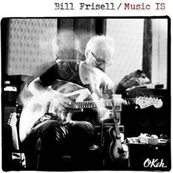 Music Is - FRISELL, BILL