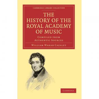 Historia de la Real Academia de Música: Compilada de Fuentes Auténticas (Colección Biblioteca de Cambridge - Música)