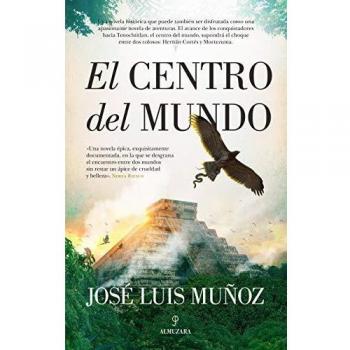 El centro del Mundo: En Busca De Tenochtitlan