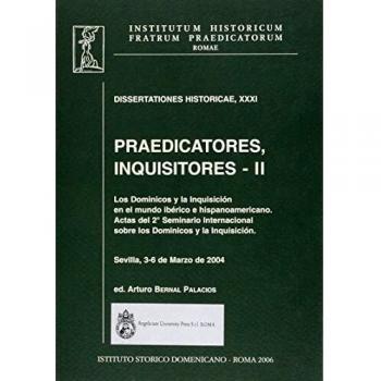 Praedicatores, inquisitores. Los Dominicos y la Inquisición en el mundo ibérico e hispanoamercano