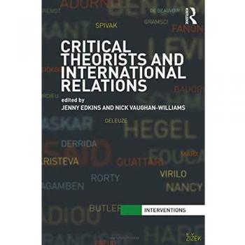 Critical Theorists and International Relations: A Comprehensive Guide to Interventions and Perspectives