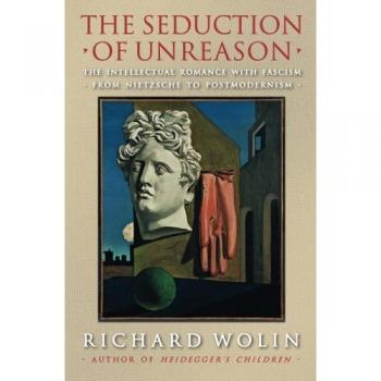 Princeton Seduction of Unreason: The Allure of Irrationality