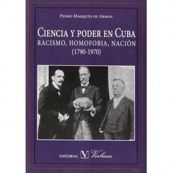Ciencia y poder en Cuba: Racismo, homofobia, nación