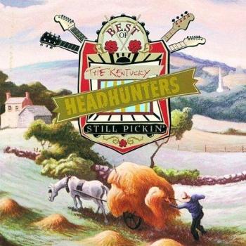 Best of the Kentucky Headhunters: Still Pickin'