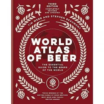 World Atlas of Beer: THE ESSENTIAL NEW GUIDE TO THE BEERS OF THE WORLD