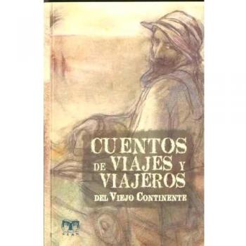 Cuentos de viajes y viajeros del viejo continente - Varios Autores