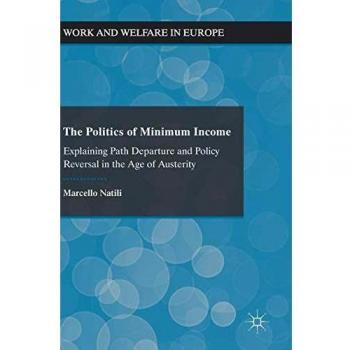 The Politics of Minimum Income: Explaining Path Departure and Policy Reversal in the Age of Austerity