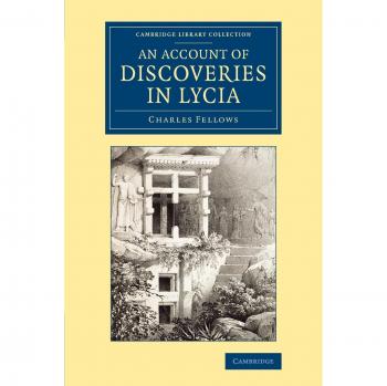 Diario de Descubrimientos en Licia: Registro de una Segunda Excursión en Asia Menor (Colección Biblioteca de Cambridge - Arqueología)