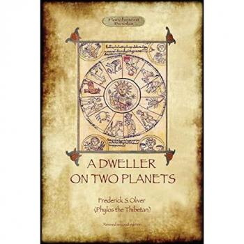 A Dweller on Two Planets: Revised Edition with Enhanced Illustrations by Frederick S. Oliver