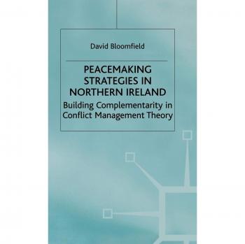 Peacemaking Strategies in N.Ireland: Building Complementarity in Conflict Management Theory