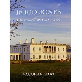 Inigo Jones: The Architect of Kings